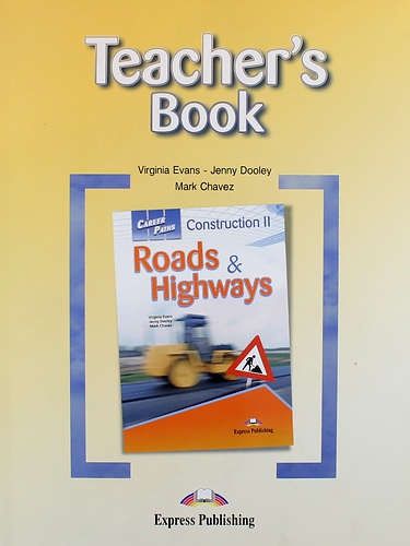 Construction II - Roads & Highways. Teachers Book. Книга для учителя