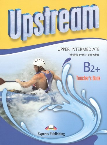 Upstream Upper-Intermediate B2+. Teachers Book