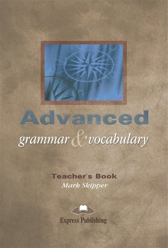 Advanced Grammar & Vocabulary. Teachers Book. Proficiency. Книга для учителя