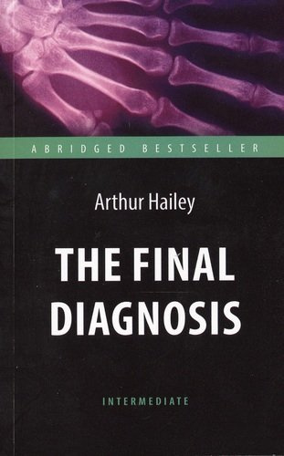 Окончательный диагноз (The Final Diagnosis). Адаптированная книга для чтения на англ. языке. Interme