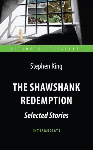 The Shawshank Redemption : Selected Stories = Побег из Шоушенка. Адаптированная книга для чтения на английском языке