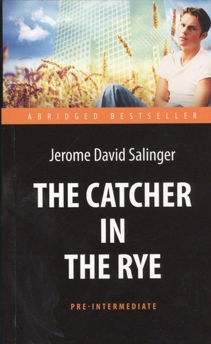 Над пропастью во ржи (The Catсher in the Rye).  Адапт. книга для чтения на англ. языке. Pre-Intermed