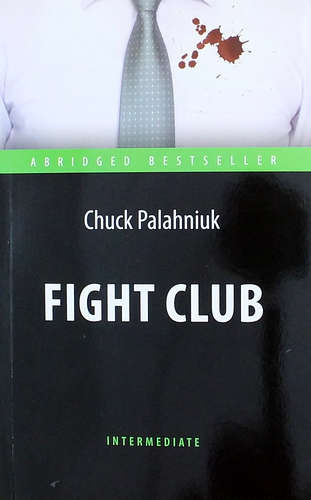 Fight Club. = Бойцовский клуб: адаптированная книга для чтения на английском языке. Уровень Intermediate