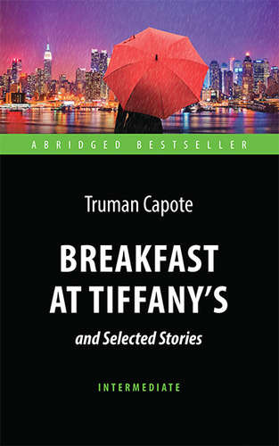 Breakfast at Tiffanys and Selected Stories = 