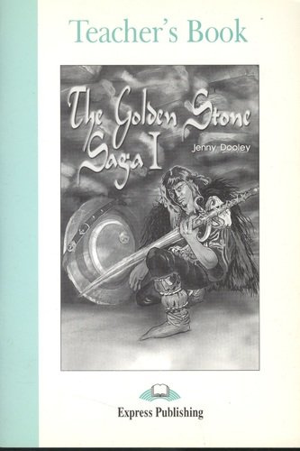 The Golden Stone Saga I. Teacher`s Book. Книга для учителя