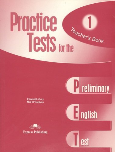 Practice Tests for the Prelliminary English Test: Teacher`s book