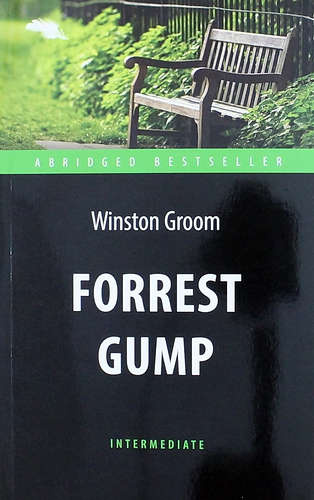 Forrest Gump = Форрест Гамп: адаптированная книга для чтения на английском  языке. Уровень Intermediate
