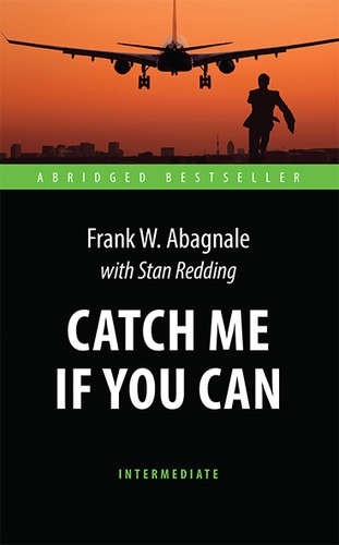 Поймай меня, если сможешь (Catch Me If You Can). Адаптированная книга для чтения на англ. языке. Int