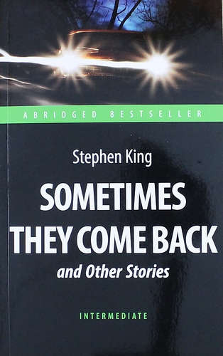 Sometimes They Come Back and Other Stories = 