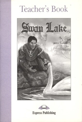 Swan Lake. Teachers Book. Книга для учителя