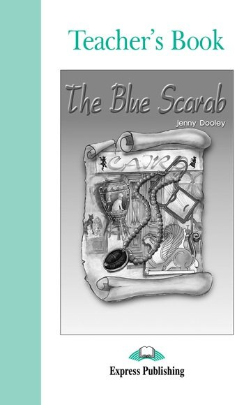 The Blue Scarab. Teacher`s Book