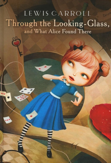 Through the Looking-Glass, and What Alice Found There: роман