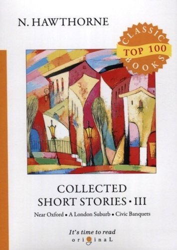 Collected Short Stories III. Near Oxford. A London Suburb. Civic Banquets