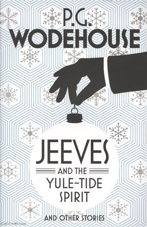 Jeeves and the Yule-Tide Spirit and other stories