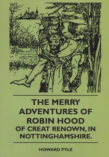 The Merry Adventures Of Robin Hood Of Creat Renown, In Nottinghamshire
