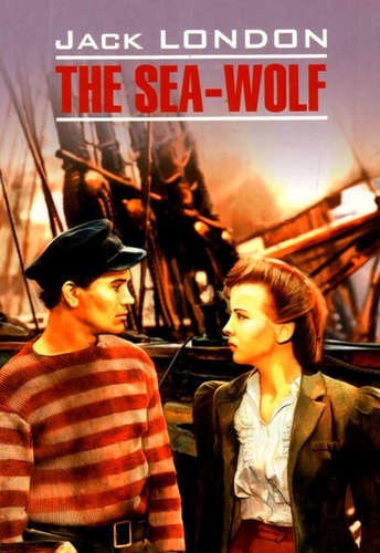 Морской волк = The Sea-Wolf : Книга для чтения на английском языке