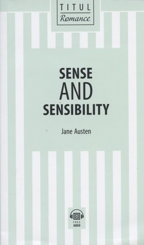 Sense and Sensibility / Разум и чувства: книга для чтения на английском языке