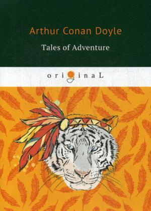 Tales of Adventure = Рассказы о приключениях: на англ.яз. Doyle A.C.