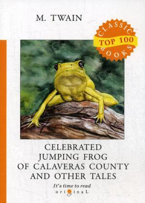 Celebrated Jumping Frog of Calaveras County and Other Tales