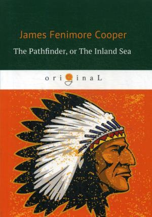 The Pathfinder, or The Inland Sea = Следопыт, или На берегах Онтарио: на английском языке