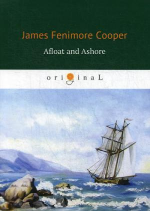 Afloat and Ashore = На море и на суше: роман на английском языке