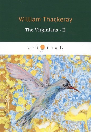 The Virginians 2 = Виргинцы: рассказ о последнем веке 2: на англ.яз