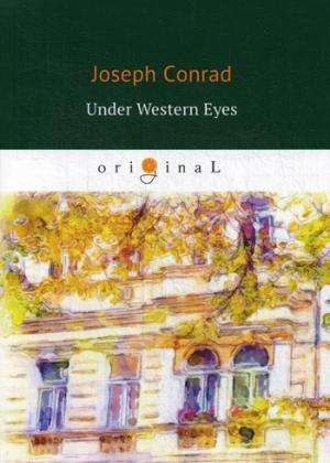Under Western Eyes = Западные глаза: роман на английском языке