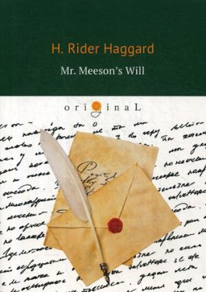 Mr. Meeson’s Will = Завещание мистера Мизона: роман на английском языке