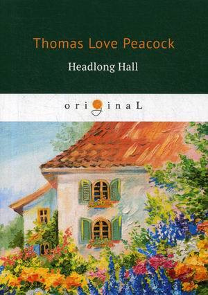 Headlong Hall = Безумный Дом: на английском языке