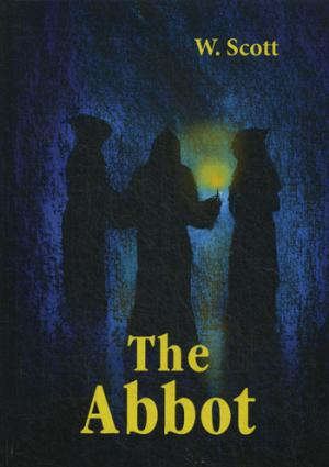 The Abbot = Настоятель: роман на англ.яз
