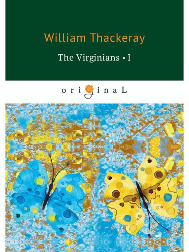 The Virginians 1 = Виргинцы: рассказ о последнем веке 1: на англ.яз