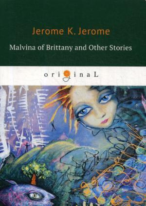 Malvina of Brittany and Other Stories = Мальвина Бретонская и другие истории: на английском языке