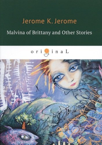 Malvina of Brittany and Other Stories = Мальвина Бретонская и другие истории: на английском языке