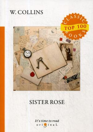 Sister Rose = Сестра Роза: на англ.яз. Collins W.