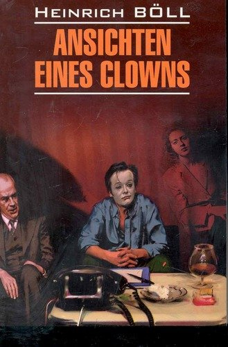 Ansichten Eines Clowns/ Глазами клоуна: книга для чтения на немецком языке: неадаптированный текст, словарь, комментарии