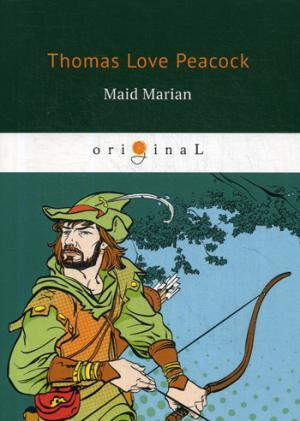 Maid Marian = Девица Мэриан: на английском языке