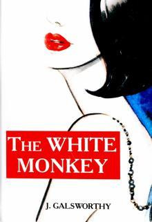 The White Monkey = Белая обезьяна: роман на англ.яз. Galsworthy J.