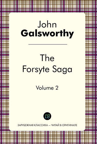 The Forsyte Saga. Vol. 2. = Сага о Форсайтах. Т. 2: цикл на анг.яз.