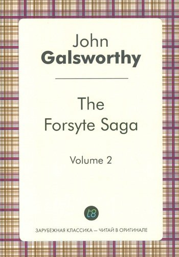 The Forsyte Saga. Vol. 2. = Сага о Форсайтах. Т. 2: цикл на анг.яз.