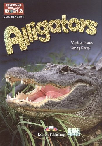 Alligators. Level B1+/B2. Книга для чтения