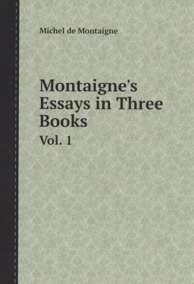 Montaignes Essays in Three Book