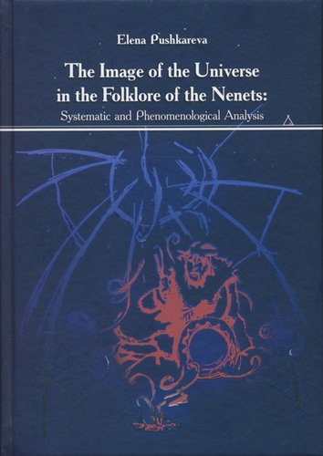 The Image of the Universe in the Folklore of the Nenets: Systematic and Phenomenological Analysis