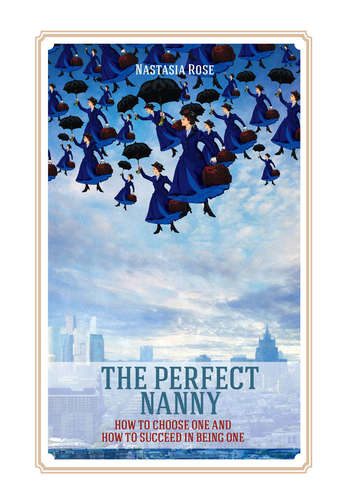 The Perfect Nanny. How to choose one and how to succeed in being one