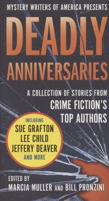 Deadly Anniversaries. Mystery Writers of America\'s 75th Anniversary Anthology