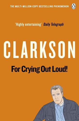 For Crying Out Loud! The World According to Clarkson Volume 3