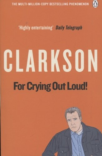 For Crying Out Loud! The World According to Clarkson Volume 3