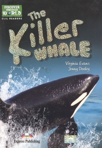 The Killer Whale (Discover Our Amazing World) Reader. Книга для чтения