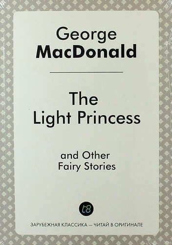 The Light Princess, and Other Fairy Stories