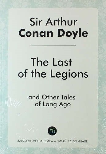 The Last of the Legions, and Other Tales of Long Ago