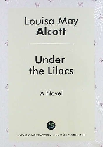 Under the Lilacs. A Novel